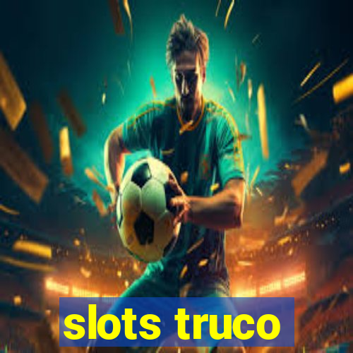 slots truco